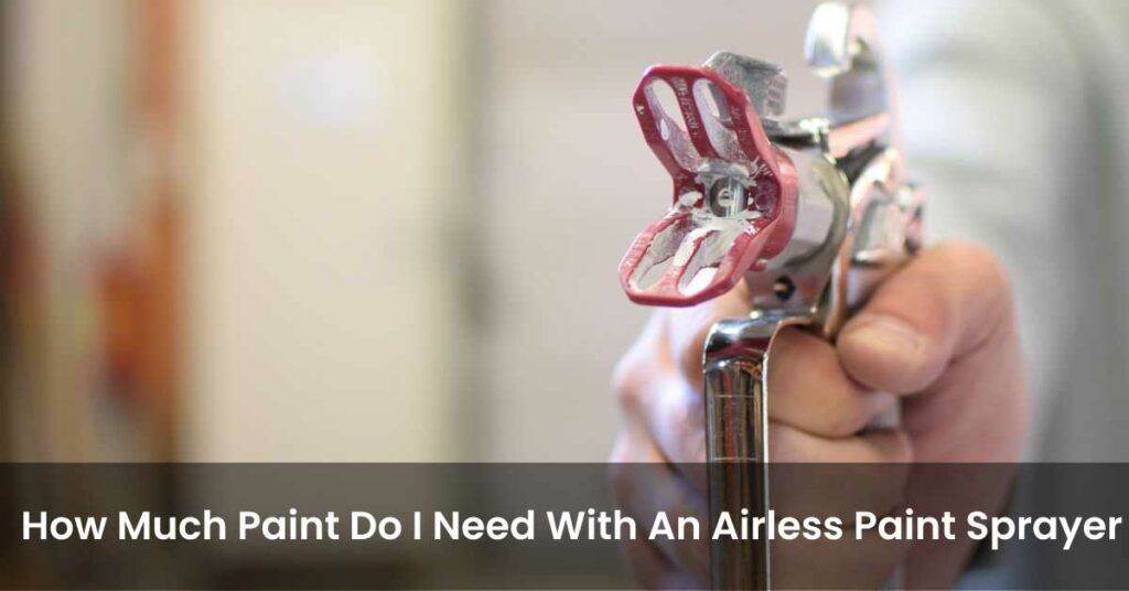 How Much Paint Do I Need With An Airless Paint Sprayer? 